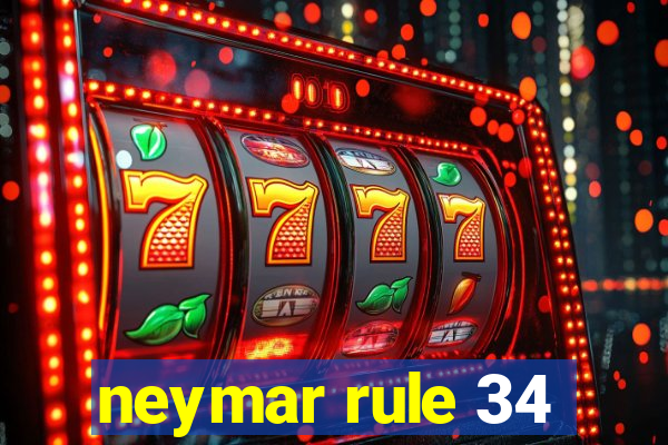 neymar rule 34